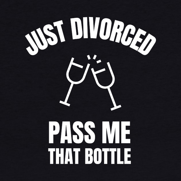 Just Divorced, Pass Me That Bottle Divorce by OldCamp